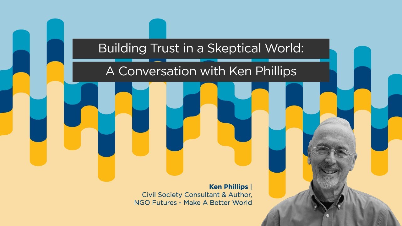 Building Trust in a Skeptical World: A Conversation with Ken Phillips